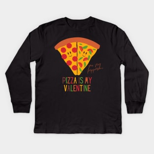 Pizza Is My Valentine Funny Valentine's Day Gift for Pizza Lovers Kids Long Sleeve T-Shirt